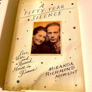 A Fifty YEAR SILENCE LOVE WAR AND A RUINED HOUSE IN FRANCE M R MOUILLOT